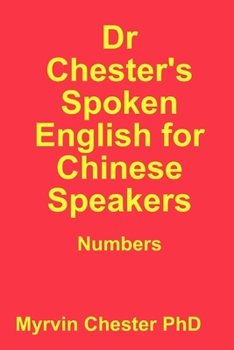 Paperback Dr Chester's Spoken English for Chinese Speakers: Numbers Book