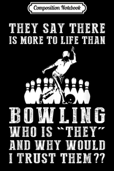 Paperback Composition Notebook: They say there is more to like than bowling Journal/Notebook Blank Lined Ruled 6x9 100 Pages Book