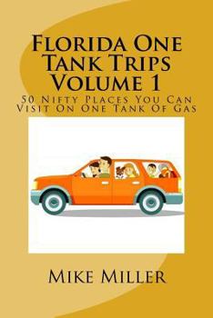 Paperback Florida One Tank Trips Volume 1: 50 Nifty Places You Can Visit On One Tank Of Gas Book