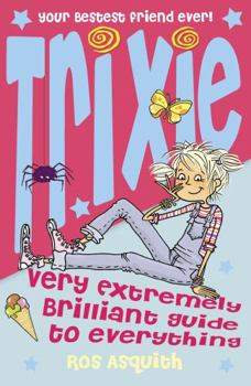 Paperback Trixie Very Extremely Brilliant Guide to Everything Book