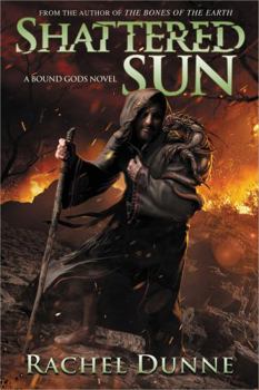 The Shattered Sun - Book #3 of the Bound Gods