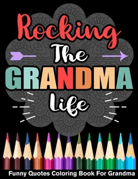 Paperback Rocking The Grandma Life Funny Quotes Coloring Book For Grandma Book