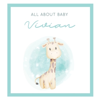 Paperback All About Baby Vivian: The Perfect Personalized Keepsake Journal for Baby's First Year - Great Baby Shower Gift [Soft Baby Giraffe] Book