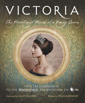 Hardcover Victoria: The Heart and Mind of a Young Queen: Official Companion to the Masterpiece Presentation on PBS Book