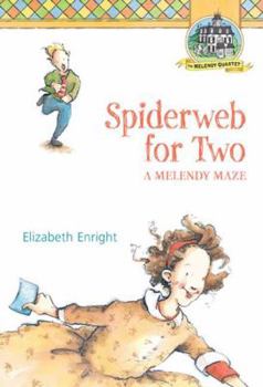 Spiderweb for Two: A Melendy Maze - Book #4 of the Melendy Family