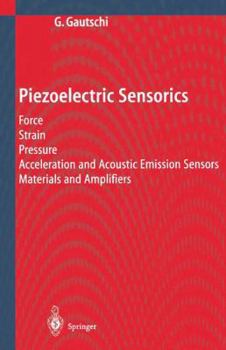 Paperback Piezoelectric Sensorics: Force Strain Pressure Acceleration and Acoustic Emission Sensors Materials and Amplifiers Book
