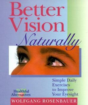 Paperback Better Vision Naturally: Simple Daily Exercises to Improve Your Eyesight Book