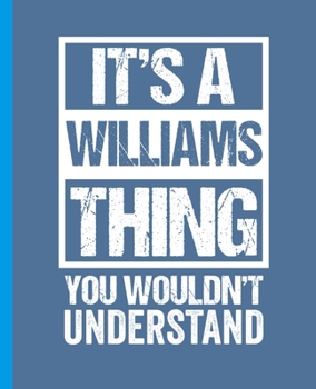 Paperback It's A Williams Thing - You Wouldn't Understand: College Ruled Composition Notebook. 7.5" x 9.25". 110 Pages. White Paper. Book