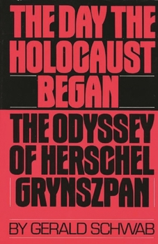 Hardcover The Day the Holocaust Began: The Odyssey of Herschel Grynszpan Book