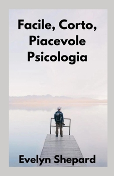 Facile, Corto, Piacevole Psicologia (Italian Edition)