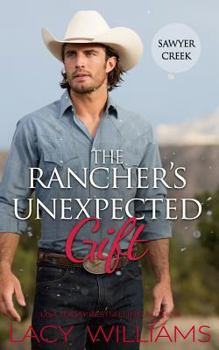 The Rancher's Unexpected Gift - Book #3 of the Snowbound in Sawyer Creek