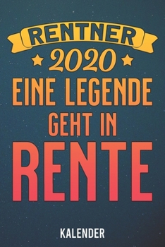 Kalender: 2020 A5 1 Woche 2 Seiten - 110 Seiten - Rente 2020 Legende geht in Rente (German Edition)