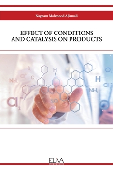 Paperback Effect of Conditions and Catalysis on Products Book