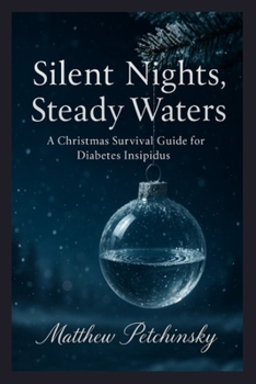 Silent Nights, Steady Waters: A Christmas Survival Guide for Diabetes Insipidus (Apophis Holiday Special)