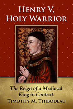 Paperback Henry V, Holy Warrior: The Reign of a Medieval King in Context Book