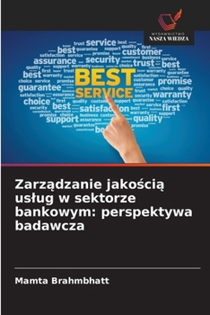 Paperback Zarz&#261;dzanie jako&#347;ci&#261; uslug w sektorze bankowym: perspektywa badawcza [Polish] Book