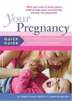 Paperback Your Pregnancy Quick Guide: Understanding and Enhancing Your Baby's Development Book