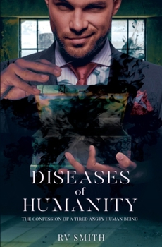 Paperback Diseases of Humanity: The confession of a tired angry human being. Book