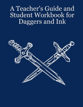 Paperback A Teacher's Guide and Student Workbook for Daggers and Ink Book