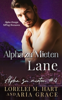 Alpha zu Mieten: Lane: Alpha Omega Mpreg Romanze (German Edition)