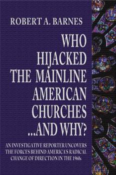 Paperback Who Hijacked the Mainline American Churches ...and Why? Book