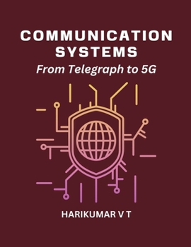 Communication Systems: From Telegraph to 5G