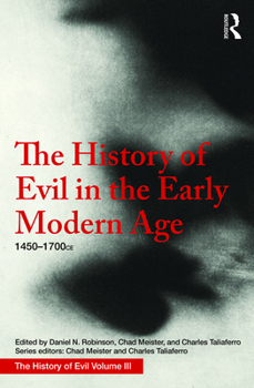 Hardcover The History of Evil in the Early Modern Age: 1450-1700 CE Book