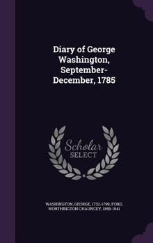 Hardcover Diary of George Washington, September-December, 1785 Book