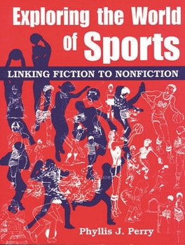 Paperback Exploring the World of Sports: Linking Fiction to Nonfiction Book