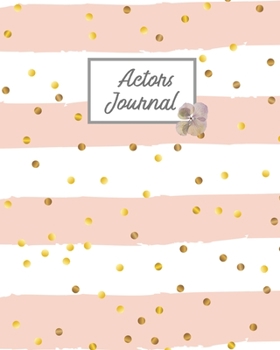 Paperback Actors Journal: Audition Notebook, Prompts & Blank Lined Notes To Write, Theater Auditions, Gift, Writing Diary Log Book