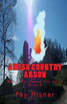 Amish Country Arson: Nurse Hal Among the Amish - Book #8 of the Nurse Hal Among The Amish