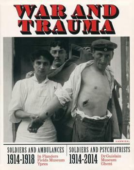 Paperback War and Trauma: Soldiers & Ambulances 1914-1918/Soldiers & Psychiatrists 1914-2014 Book