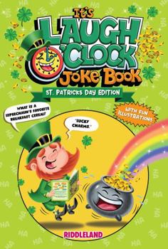 Paperback It's Laugh O'Clock Joke Book: St Patrick's Day Edition: A Fun and Interactive Joke Book for Boys and Girls: - Hilarious Gift For Kids and Family (St Patrick Books For Kids) Book