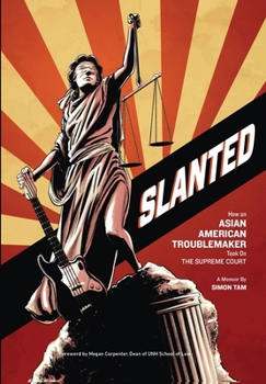 Hardcover Slanted: How an Asian American Troublemaker Took on the Supreme Court Book