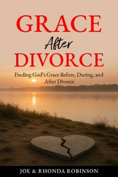 Paperback Grace After Divorce: Finding God's Grace Before, During, and After Divorce Book
