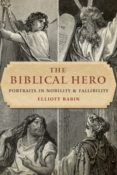 Paperback The Biblical Hero: Portraits in Nobility and Fallibility Book