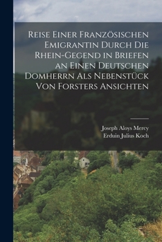 Paperback Reise einer französischen Emigrantin durch die Rhein-Gegend in Briefen an einen deutschen Domherrn als Nebenstück von Forsters Ansichten [German] Book