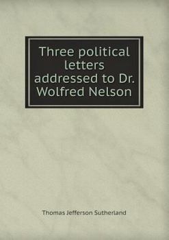 Paperback Three Political Letters Addressed to Dr. Wolfred Nelson Book