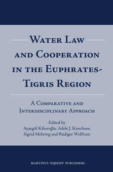 Hardcover Water Law and Cooperation in the Euphrates-Tigris Region: A Comparative and Interdisciplinary Approach Book