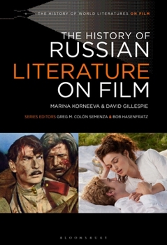 The History of Russian Literature on Film (The History of World Literatures on Film)