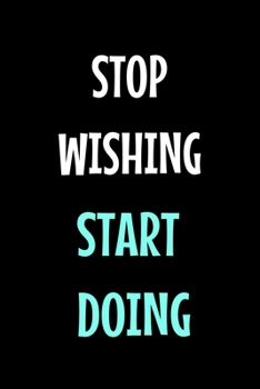 Paperback Stop Wishing Start Doing: Motivational Journal Book