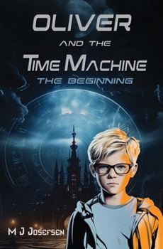 Paperback Oliver and the Time Machine: The Beginning Book