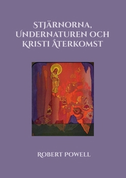 Stjärnorna, Undernaturen och Kristi Återkomst (Swedish Edition)