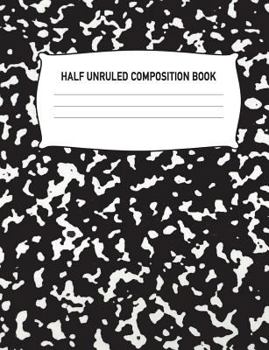 Paperback Half Unruled Composition Book: Composition Book Half Lined Half Blank: Draw & Write White Black Marble College Ruled Notebook Diary Journal: Universi Book