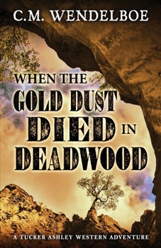 Paperback When the Gold Dust Died in Deadwood Book