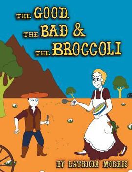 Paperback The Good, The Bad & The Broccoli Book