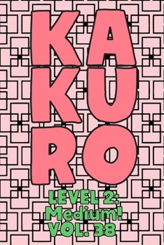 Paperback Kakuro Level 2: Medium! Vol. 38: Play Kakuro 14x14 Grid Medium Level Number Based Crossword Puzzle Popular Travel Vacation Games Japan Book