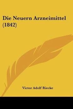 Paperback Die Neuern Arzneimittel (1842) [German] Book