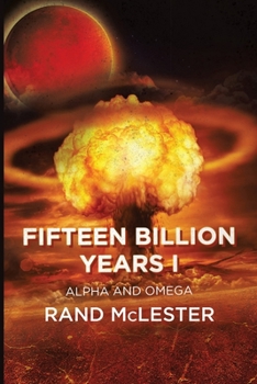 Paperback Fifteen Billion Years I: Alpha and Omega Book