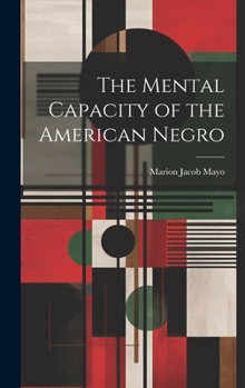 Hardcover The Mental Capacity of the American Negro Book